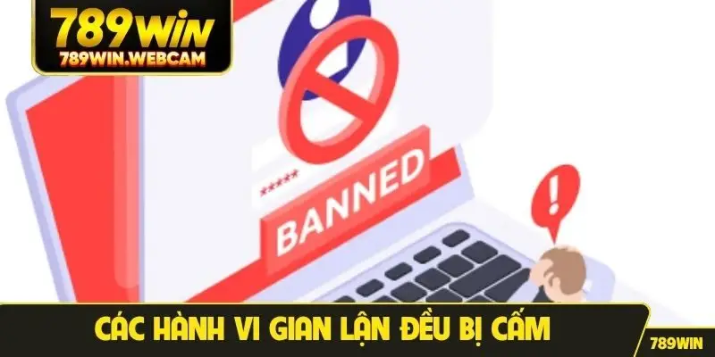 Các hành vi gian lận đều bị cấm