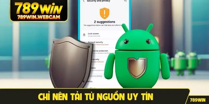 Chỉ nên tải từ nguồn uy tín