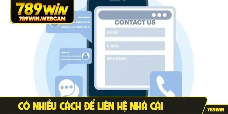 Có nhiều cách để liên hệ nhà cái
