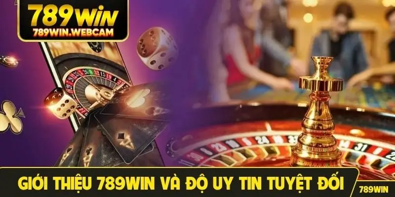 Giới thiệu 789win và độ uy tin tuyệt đối