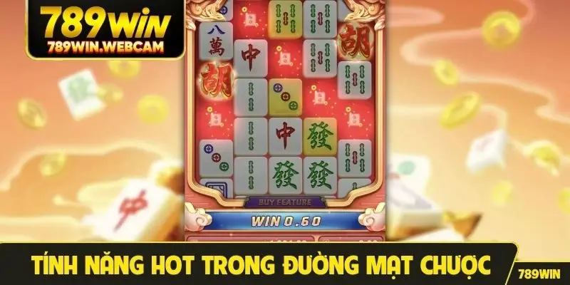Khám phá tính năng hot trong Đường Mạt Chược