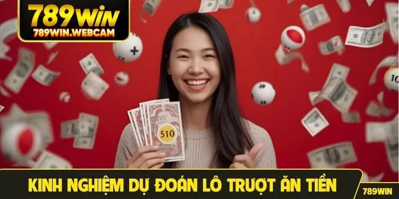 Kinh nghiệm dự đoán lô trượt ăn tiền