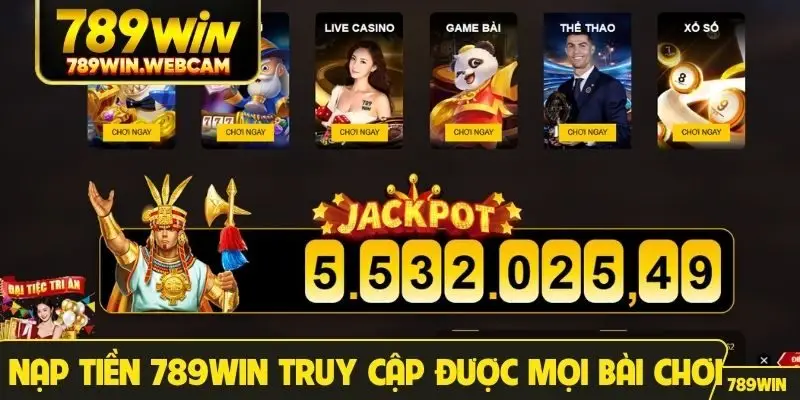 Nạp tiền 789win truy cập được mọi bài chơi